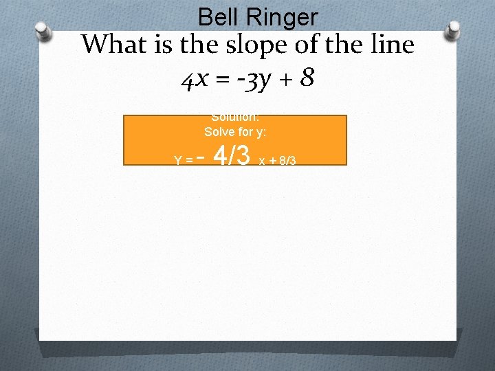 Bell Ringer What is the slope of the line 4 x = -3 y