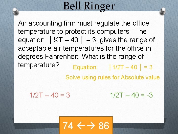 Bell Ringer An accounting firm must regulate the office temperature to protect its computers.