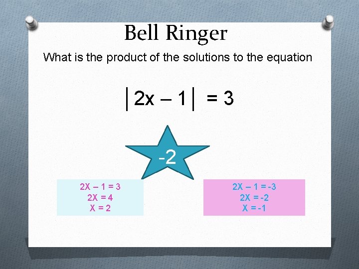 Bell Ringer What is the product of the solutions to the equation │2 x