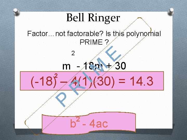 Bell Ringer Factor…not factorable? Is this polynomial PRIME ? E m - 18 m