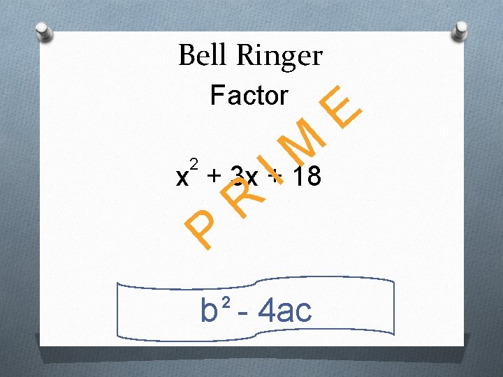 Bell Ringer Factor M x + 3 x +I 18 R P 2 b