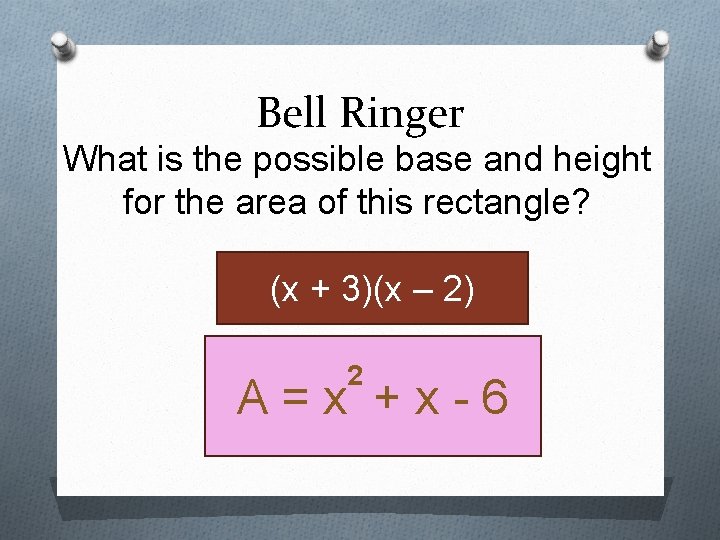 Bell Ringer What is the possible base and height for the area of this