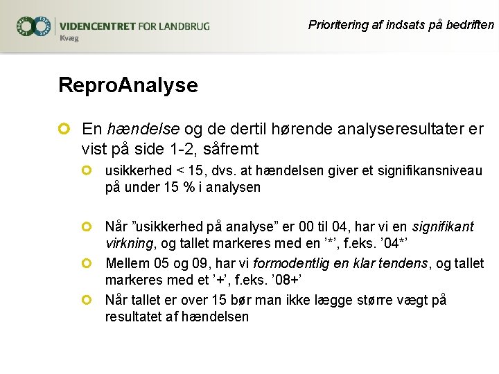 Prioritering af indsats på bedriften Repro. Analyse En hændelse og de dertil hørende analyseresultater