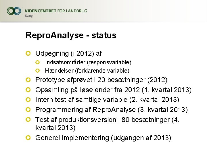 Repro. Analyse - status Udpegning (i 2012) af Indsatsområder (responsvariable) Hændelser (forklarende variable) Prototype