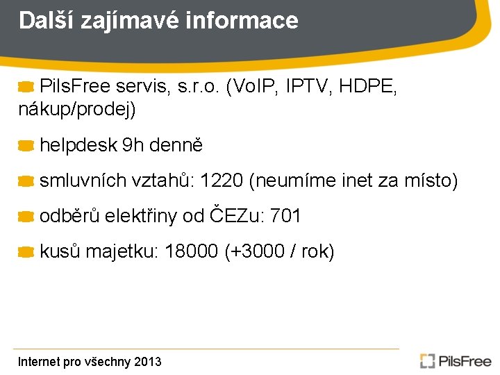 Další zajímavé informace Pils. Free servis, s. r. o. (Vo. IP, IPTV, HDPE, nákup/prodej)