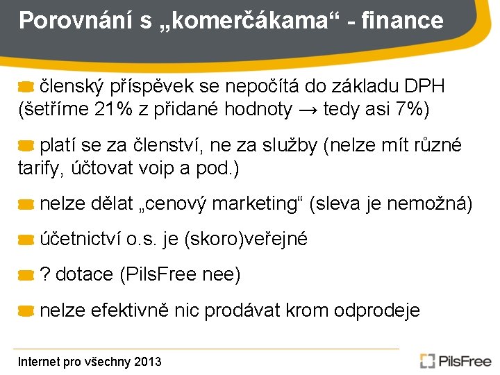 Porovnání s „komerčákama“ - finance členský příspěvek se nepočítá do základu DPH (šetříme 21%