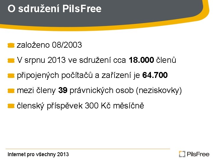 O sdružení Pils. Free založeno 08/2003 V srpnu 2013 ve sdružení cca 18. 000