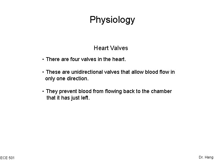 Physiology Heart Valves • There are four valves in the heart. • These are