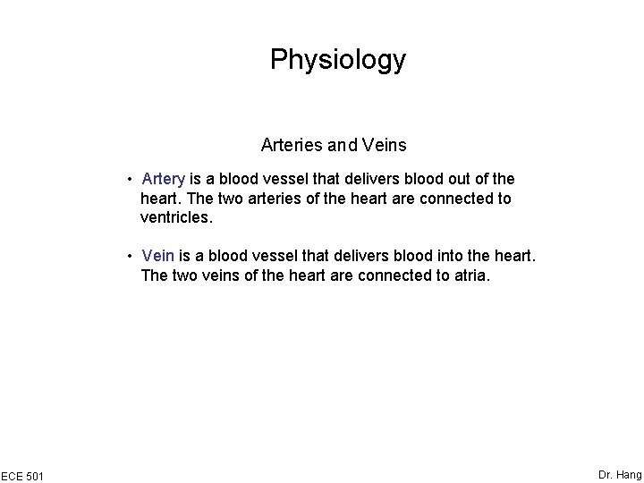 Physiology Arteries and Veins • Artery is a blood vessel that delivers blood out