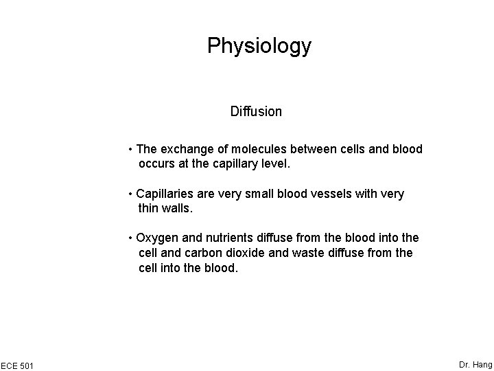 Physiology Diffusion • The exchange of molecules between cells and blood occurs at the