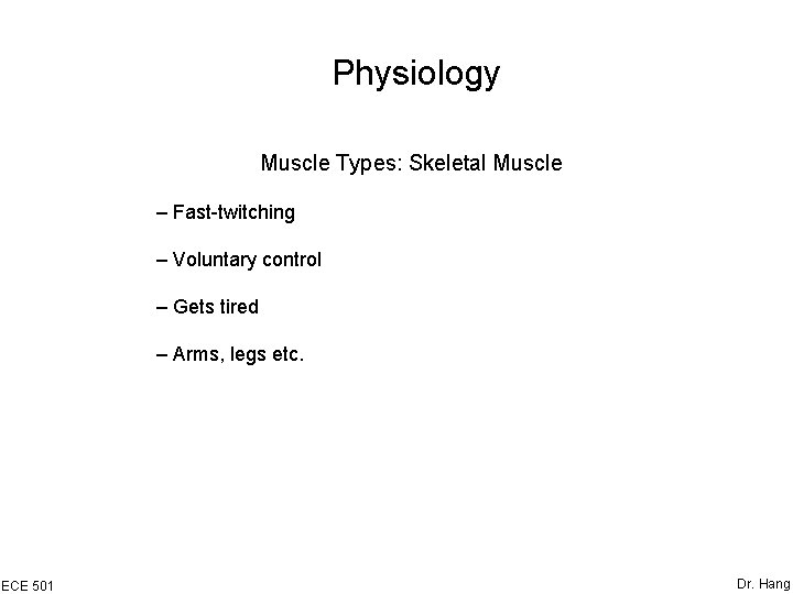 Physiology Muscle Types: Skeletal Muscle – Fast-twitching – Voluntary control – Gets tired –
