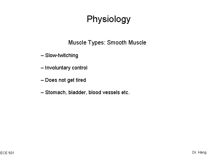 Physiology Muscle Types: Smooth Muscle – Slow-twitching – Involuntary control – Does not get