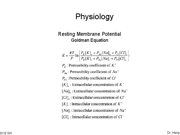 Physiology Resting Membrane Potential Goldman Equation ECE 501 Dr. Hang 