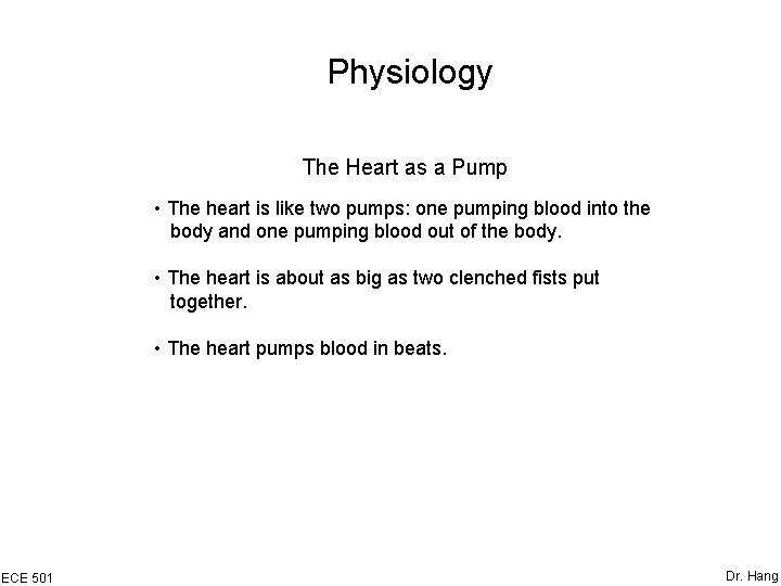 Physiology The Heart as a Pump • The heart is like two pumps: one