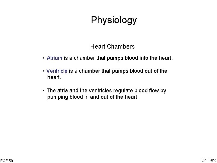 Physiology Heart Chambers • Atrium is a chamber that pumps blood into the heart.