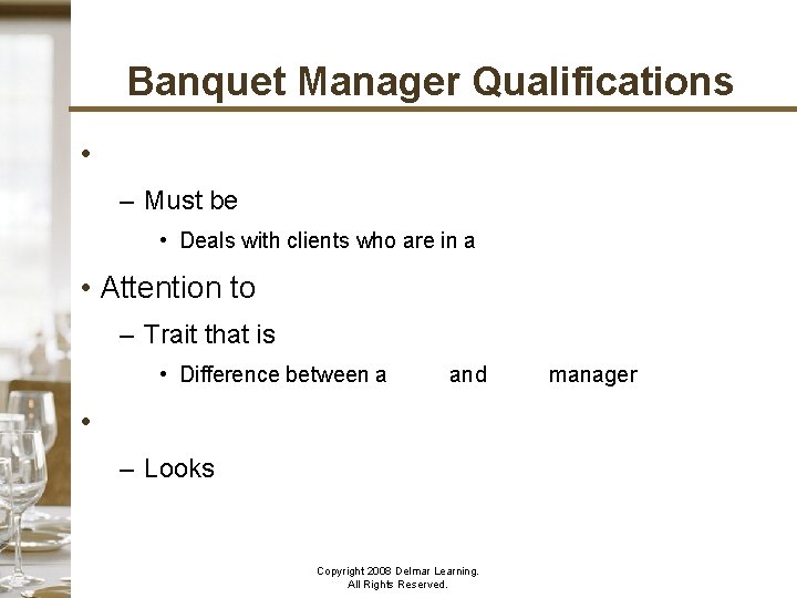 Banquet Manager Qualifications • – Must be cheerful • Deals with clients who are