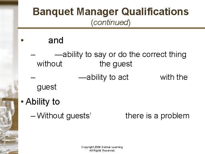 Banquet Manager Qualifications (continued) • Tact and diplomacy – Tact—ability to say or do