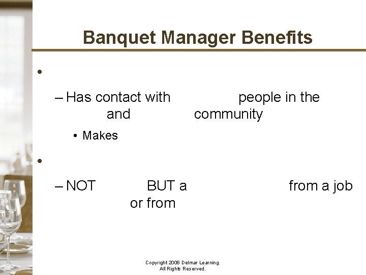 Banquet Manager Benefits • – Has contact with influential people in the social and