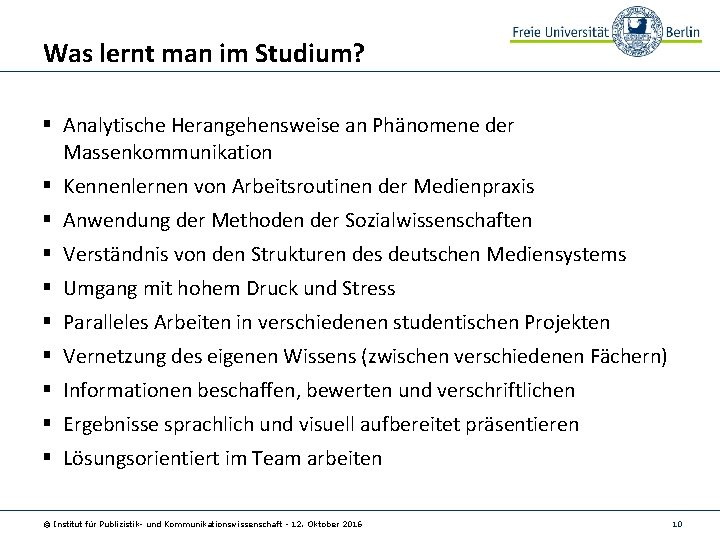 Was lernt man im Studium? § Analytische Herangehensweise an Phänomene der Massenkommunikation § Kennenlernen