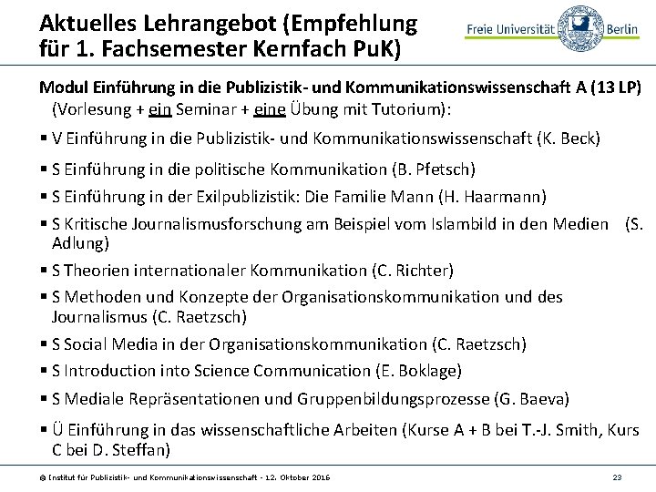 Aktuelles Lehrangebot (Empfehlung für 1. Fachsemester Kernfach Pu. K) Modul Einführung in die Publizistik-