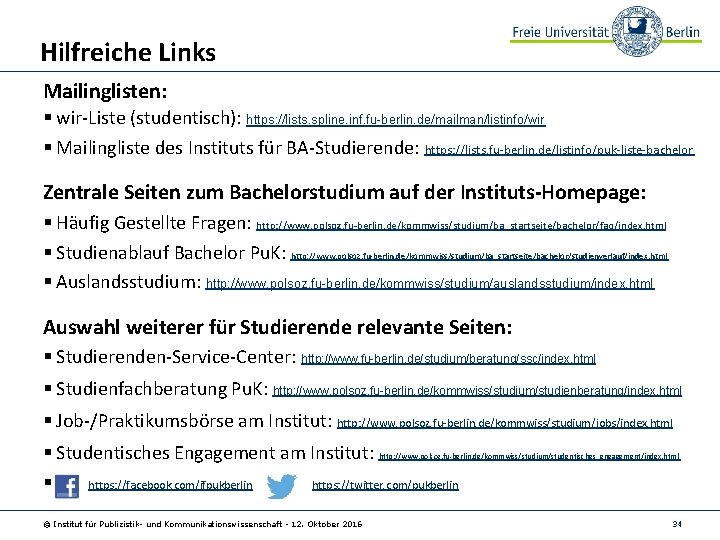 Hilfreiche Links Mailinglisten: § wir-Liste (studentisch): https: //lists. spline. inf. fu-berlin. de/mailman/listinfo/wir § Mailingliste