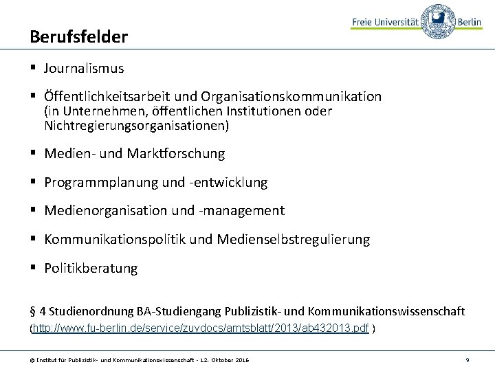 Berufsfelder § Journalismus § Öffentlichkeitsarbeit und Organisationskommunikation (in Unternehmen, öffentlichen Institutionen oder Nichtregierungsorganisationen) §