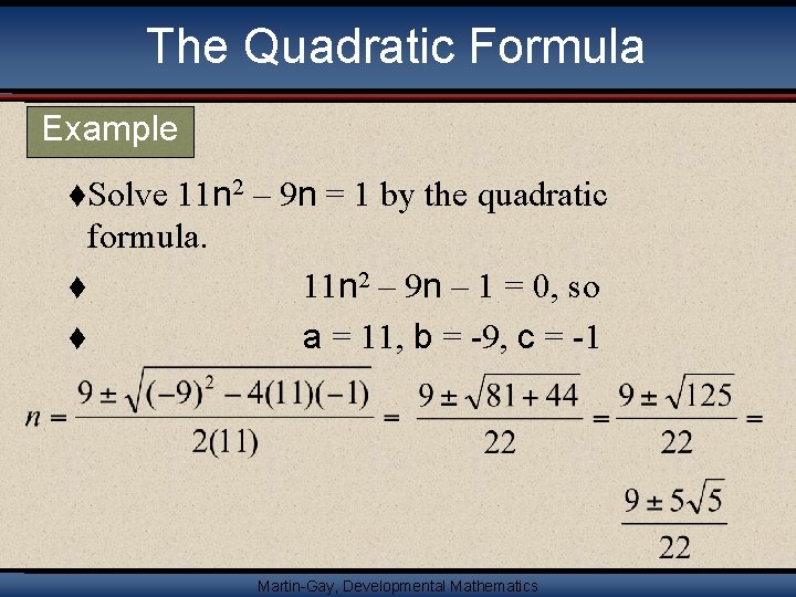 The Quadratic Formula Example t. Solve 11 n 2 – 9 n = 1