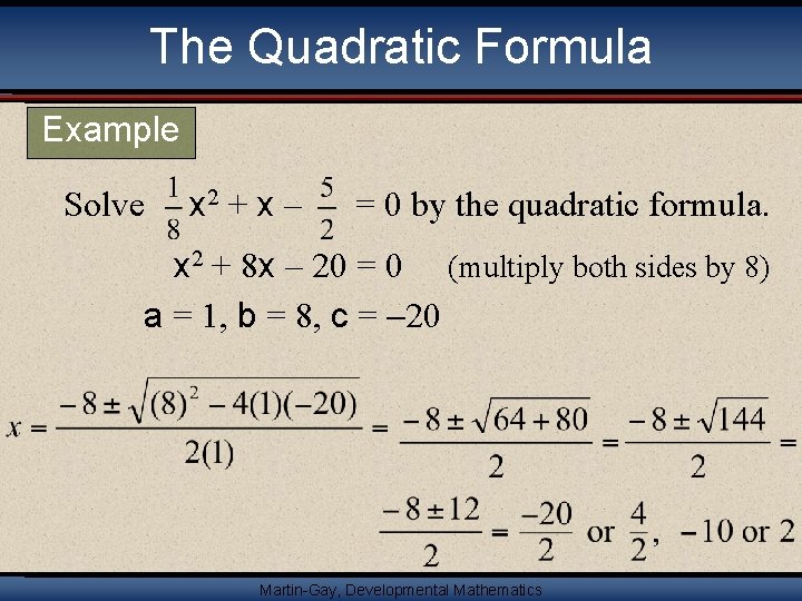 The Quadratic Formula Example Solve x 2 + x – = 0 by the