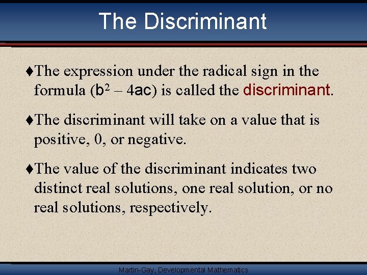 The Discriminant t. The expression under the radical sign in the formula (b 2