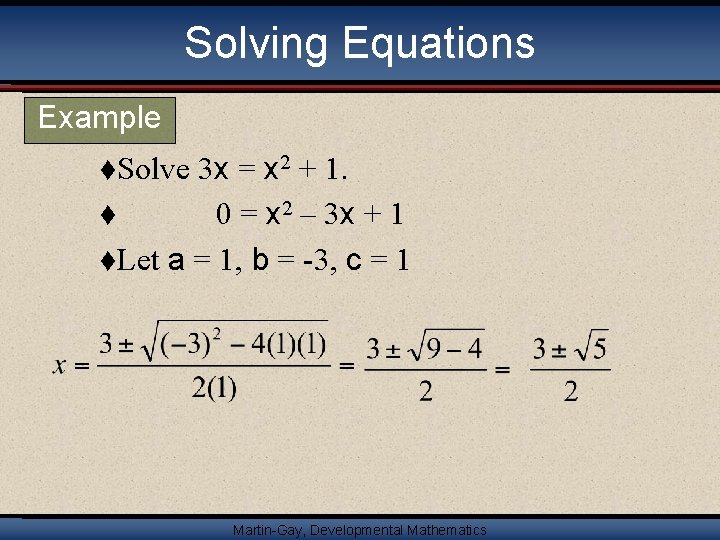 Solving Equations Example 3 x = x 2 + 1. t 0 = x
