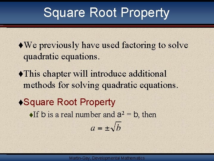 Square Root Property t. We previously have used factoring to solve quadratic equations. t.