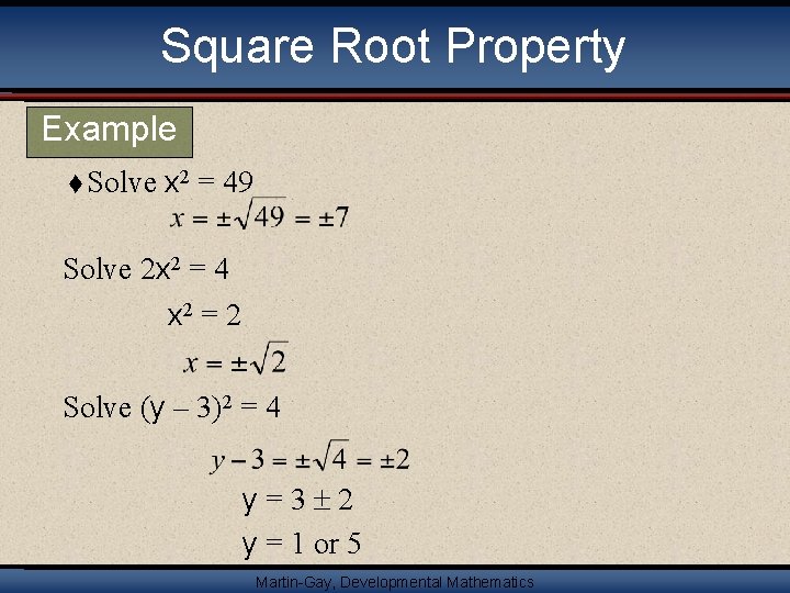Square Root Property Example t Solve x 2 = 49 Solve 2 x 2