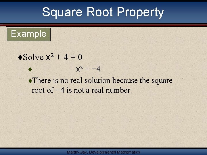 Square Root Property Example t. Solve x 2 +4=0 x 2 = − 4
