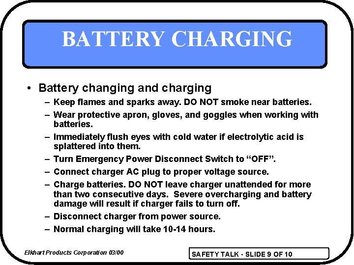 BATTERY CHARGING • Battery changing and charging – Keep flames and sparks away. DO