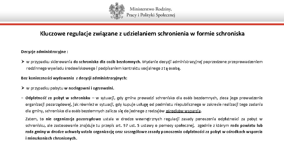 Kluczowe regulacje związane z udzielaniem schronienia w formie schroniska Decyzje administracyjne : Ø w