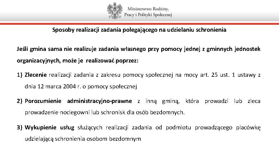 Sposoby realizacji zadania polegającego na udzielaniu schronienia Jeśli gmina sama nie realizuje zadania własnego