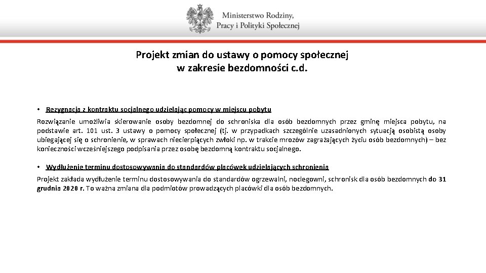 Projekt zmian do ustawy o pomocy społecznej w zakresie bezdomności c. d. • Rezygnacja