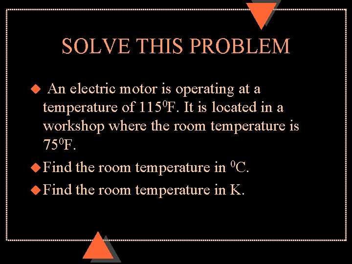 SOLVE THIS PROBLEM An electric motor is operating at a temperature of 1150 F.