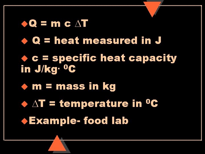 u. Q u = m c DT Q = heat measured in J c