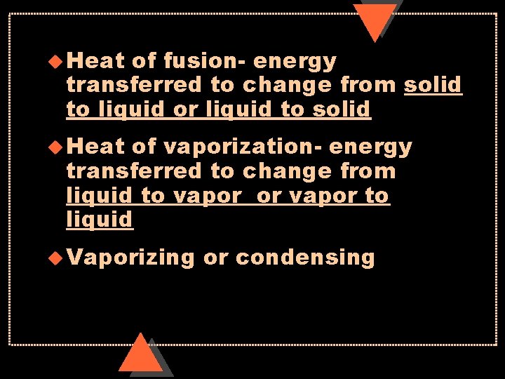 u Heat of fusion- energy transferred to change from solid to liquid or liquid