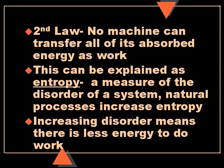 u 2 nd Law- No machine can transfer all of its absorbed energy as