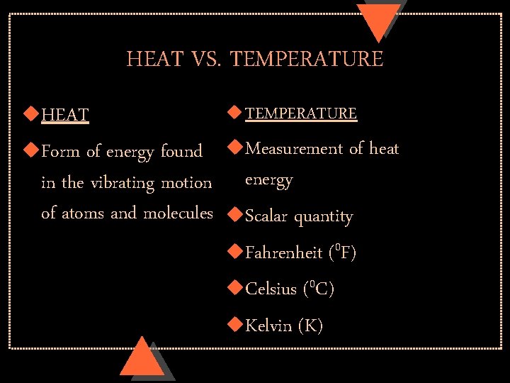 HEAT VS. TEMPERATURE u. HEAT u. Form of energy found in the vibrating motion