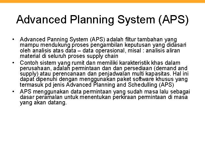 Advanced Planning System (APS) • Advanced Panning System (APS) adalah filtur tambahan yang mampu