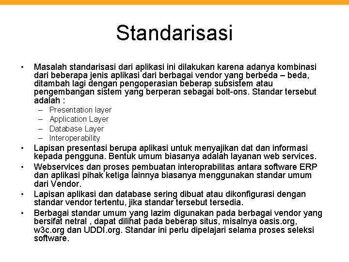 Standarisasi • Masalah standarisasi dari aplikasi ini dilakukan karena adanya kombinasi dari beberapa jenis