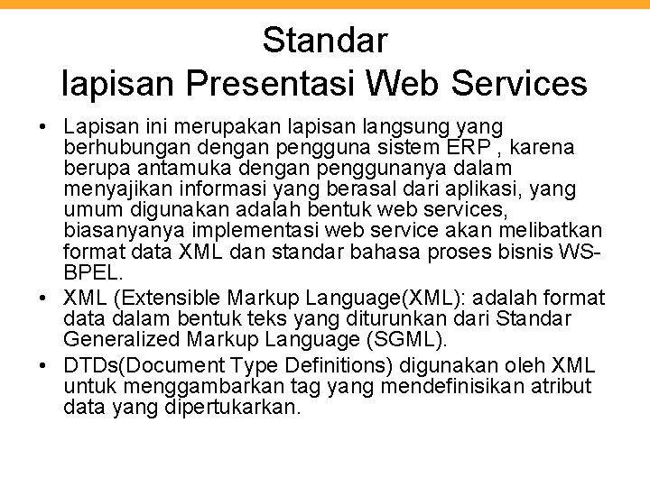Standar lapisan Presentasi Web Services • Lapisan ini merupakan lapisan langsung yang berhubungan dengan
