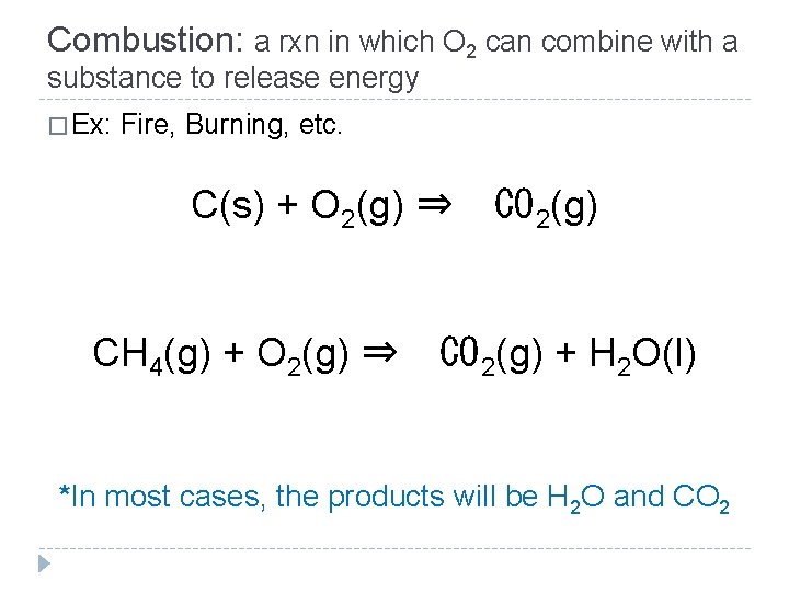 Combustion: a rxn in which O 2 can combine with a substance to release