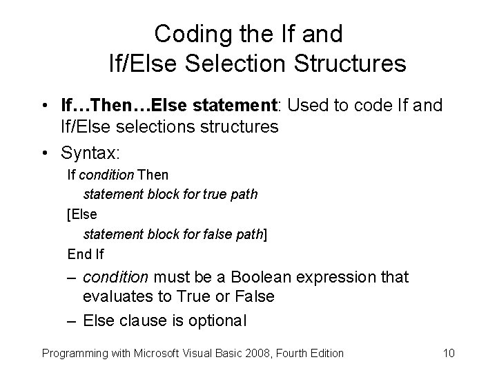 Coding the If and If/Else Selection Structures • If…Then…Else statement: Used to code If