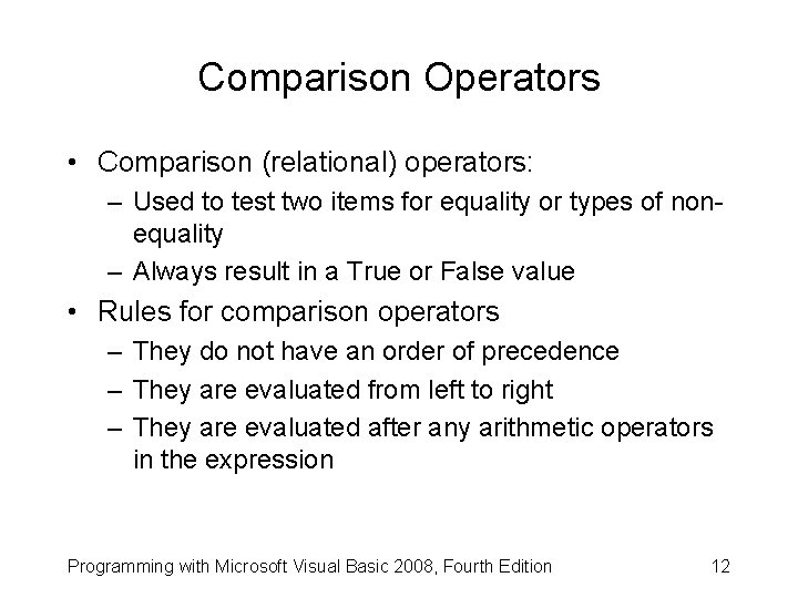 Comparison Operators • Comparison (relational) operators: – Used to test two items for equality