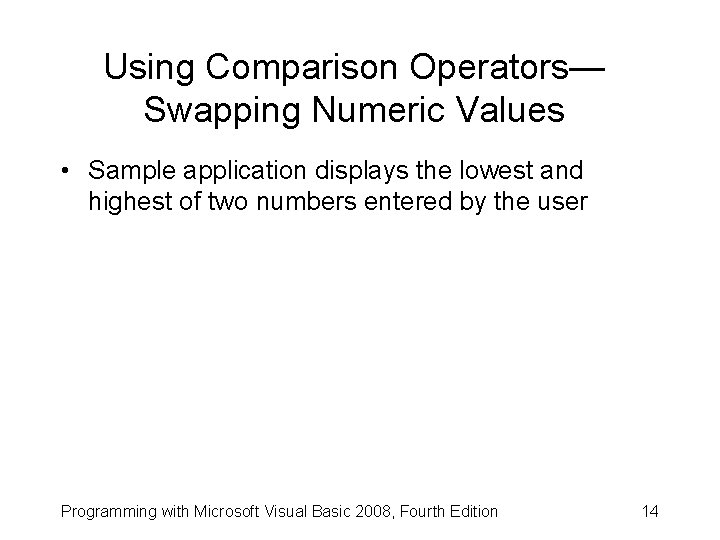 Using Comparison Operators— Swapping Numeric Values • Sample application displays the lowest and highest