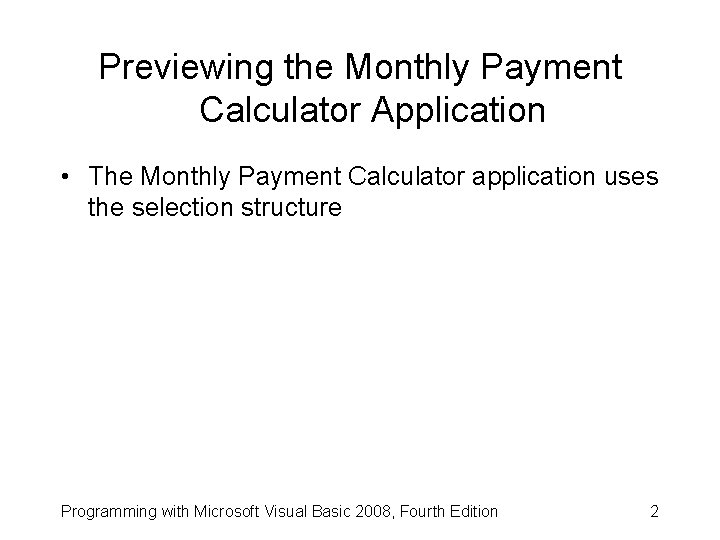 Previewing the Monthly Payment Calculator Application • The Monthly Payment Calculator application uses the